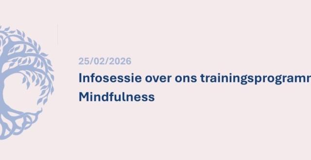 Infosessie over ons trainingsprogramma in Mindfulness - Academisch Ziekenhuis Brussel