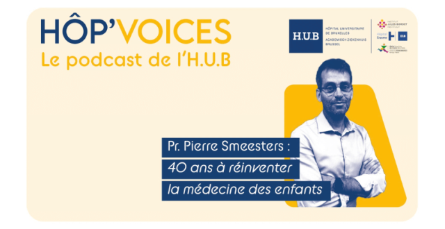Podcast HOP'VOICES - Hôpital Universitaire de Bruxelles - 40 ans à réinventer la médecine des enfants - Pierre Smeesters - HUDERF