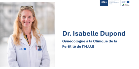 Dr. Isabelle Dupond - Gynécologue - Clinique Fertilité - H.U.B - Symposium PMA - juin 2026 - Intervenante
