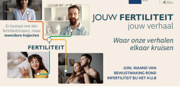 Jouw Fertiliteit, Jouw Verhaal - Informatie en bewustmaking campagne rond vruchtbaarheid - Erasmeziekenhuis - H.U.B - juni 2026