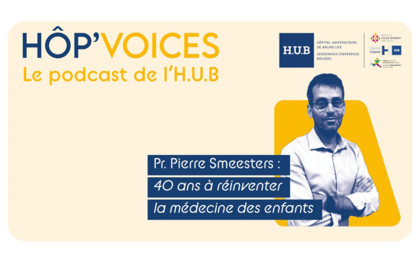 Podcast HOP'Voices - Hôpital Universitaire de Bruxelles - HUDERF - 40 ans à réinventer la médecine des enfants - Pierre Smeesters