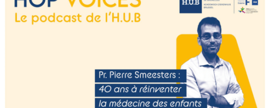 Podcast HOP'Voices - Hôpital Universitaire de Bruxelles - HUDERF - 40 ans à réinventer la médecine des enfants - Pierre Smeesters